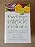 Food Your Miracle Medicine