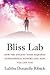 Bliss Lab: How the Ancient Yogis Acquired Supernormal Powers and How You Can Too