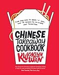 Chinese Takeaway Cookbook: From Chop Suey to Sweet 'n' Sour, Over 70 Recipes to Re-create Your Favourites