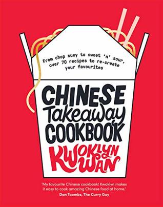 Chinese Takeaway Cookbook: From Chop Suey to Sweet 'n' Sour, Over 70 Recipes to Re-create Your Favourites (Kindle Edition)