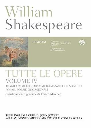 Tutte le opere. Vol. IV: Tragicommedie, drammi romanzeschi, sonetti, poemi, poesie occasionali (Kindle Edition)