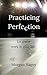 Practicing Perfection: Let ...