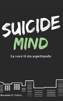 Suicide Mind: La Voce ti sta aspettando (Italian Edition)