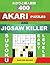 400 Akari puzzles and Jigsaw killer sudoku. Easy levels.: 10x10 easy Akari puzzles and Killer jigsaw 9x9 sudoku. Holmes presents a collection of ... be printed). (Akari puzzle and sudoku killer)