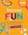 Serious Fun: How Guided Play Extends Children's Learning (Powerful Playful Learning)