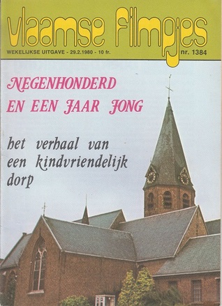 Negenhonderd en een jaar jong - het verhaal van een kindvriendelijk dorp (Vlaamse Filmpjes, #1384)