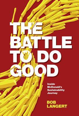 The Battle To Do Good: Inside McDonald’s Sustainability Journey (Hardcover)