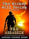 The Assassin (The Wicked Will Perish, #3)