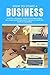 How to Start a Business: Starting a Business, Learn Entrepreneurship Skills and Understand What It Means to Start and Develop a Business
