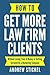 How to Get More Law Firm Cl...