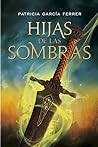 Hijas de las sombras by Patricia Garcia Ferrer
