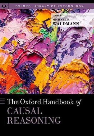 The Oxford Handbook of Causal Reasoning (Oxford Library of Psychology)