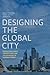 Designing the Global City: ...