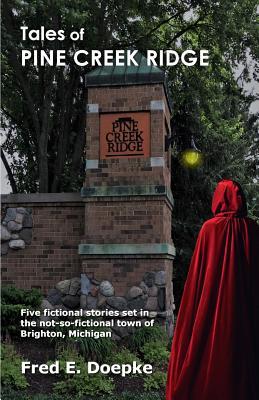 Tales of Pine Creek Ridge: Five fictional stories set in the not-so-fictional town of Brighton, Michigan