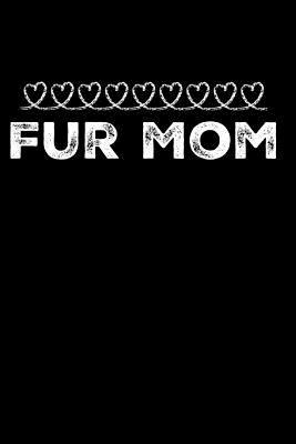 Fur Mom: Blank Lined Journal 110-Pages Great Pet Mom Gift Idea