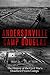 Andersonville and Camp Douglas by Charles River Editors