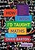 How I Wish I'd Taught Maths: Lessons Learned from Research, Conversations With Experts, and 12 Years of Mistakes