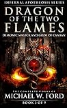 Dragon of the Two Flames: Demonic Magick & Gods of Canaan (The Complete Works of Michael W. Ford Book 3)