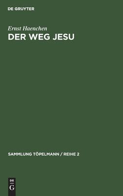 Der Weg Jesu: Eine Erklärung des Markus-Evangeliums und der kanonischen Parallelen (Sammlung Töpelmann / Reihe 2, 6) (German Edition)