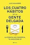 Los 4 hábitos de la gente delgada by Luis Navarro Sanz