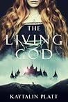 The Living God by Kaytalin Platt