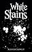 White Stains (Annotated)
