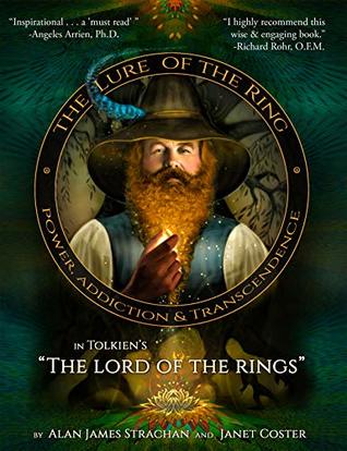 The Lure of the Ring: Power, Addiction and Transcendence in Tolkien’s The Lord of the Rings (Kindle Edition)