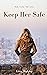 Keep Her Safe (Safe Series,...