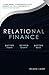 Relational Finance: The New Model to Accelerate Growth, Attract Capital, And Maximize The Value of Your Business