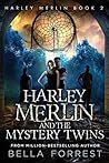 Harley Merlin and the Mystery Twins by Bella Forrest