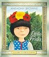 Little Frida by Anthony Browne Little Frida by Anthony Browne