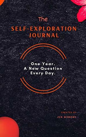 The Self-Exploration Journal: One Year. A New Question Every Day (Kindle Edition)