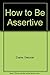 Assertion Training: How to ...