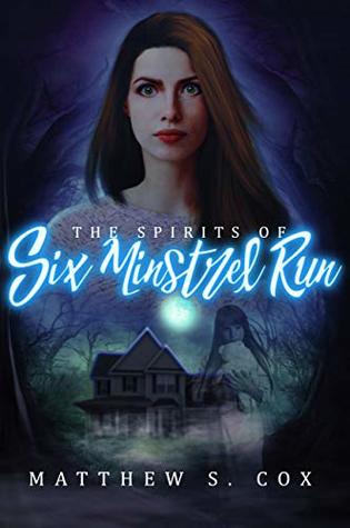 The Spirits of Six Minstrel Run (Kindle Edition)