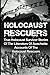 Holocaust Rescuers: True Holocaust Survivor Stories Of The Liberators Of Auschwitz: Accounts Of The Holocaust Rescuers (Auschwitz and the Holocaust, Irma Grese and the Holocaust, World War 2)
