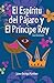 El espíritu del pájaro y el príncipe rey: Cuento Espiritual Juvenil (Spanish Edition)