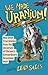 We Made Uranium!: And Other True Stories from the University of Chicago's Extraordinary Scavenger Hunt