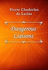 Dangerous Liaisons by Pierre Choderlos de Laclos
