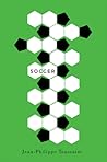 Soccer by Jean-Philippe Toussaint