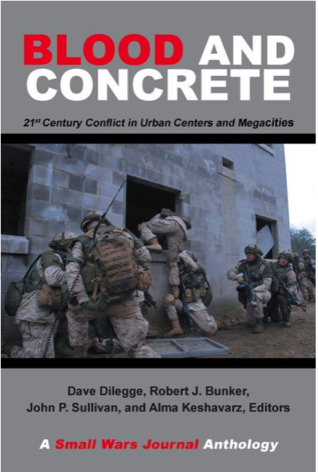 Blood and Concrete: 21st Century Conflict in Urban Centers and Megacities—