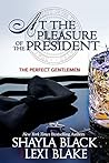At the Pleasure of the President by Shayla Black At the Pleasure of the President by Shayla Black