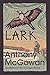Lark (The Truth of Things Book 4) by Anthony McGowan