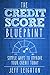 The Credit Score Blueprint:...