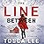 The Line Between: A Novel
