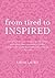 from tired to INSPIRED by Sarah Laurie