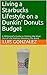 Living a Starbucks Lifestyle on a Dunkin' Donuts Budget: A Millennial's Guide to Getting the Most Out of Life Without Breaking the Bank