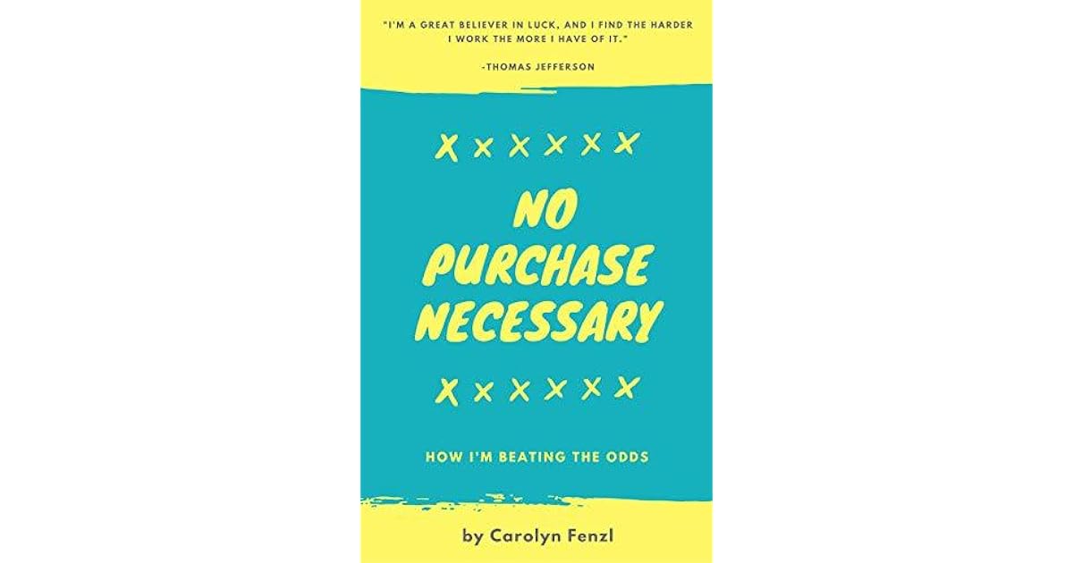 No Purchase Necessary: How I'm Beating the Odds by Carolyn Fenzl