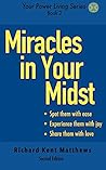 Miracles in Your Midst: Spot them with ease - Experience them with joy - Share them with love (Your Power Living Series Book 2)