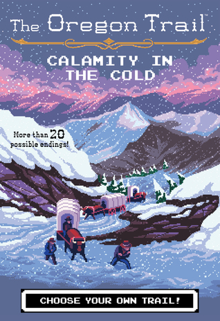 The Oregon Trail: Calamity in the Cold (Paperback)