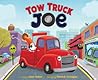 Tow Truck Joe: A Heartwarming Rhyming Picture Book About Helping and Working Together